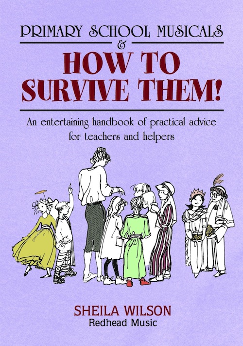 Primary School Musicals & how to survive them! by Sheila Wilson